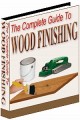 The Complete Guide To Wood Finishing Resale Rights Ebook