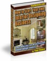 How To Start Your Own Interior Designing Business Resale Rights Ebook