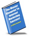 The Master Blueprint To Internet Marketing Success MRR Ebook