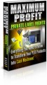 Maximum Profit Private Label Rights PLR Ebook 