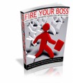 Fire Your Boss And Join The Internet Marketing Revolution PLR Ebook 