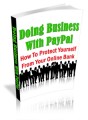 Doing Business With Paypal - How To Protect Yourself From Your Online Bank Mrr Ebook