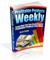Profitable Products Weekly - Learn How You Can Create Several Profitable Products Each Week Mrr Ebook