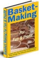 Basket-Making For Fun  Profit Resale Rights Ebook
