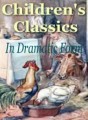 Childrens Classics In Dramatic Form Resale Rights Ebook