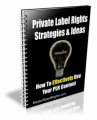 Private Label Rights Strategies Ideas Give Away Rights Ebook