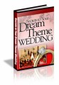 Secrets To Your Dream Theme Wedding Plr Ebook