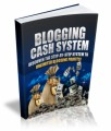 Blogging Cash System - Discover To Unlimited Profits Plr Ebook