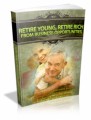 Retire Young Retire Rich From Business Opportunities Plr Ebook