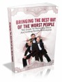 Bringing The Best Out Of The Worst People Plr Ebook