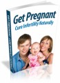 Get Pregnant-Cure Infertility Naturally Plr Ebook