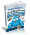 Twitter Basics For Internet Marketers Mrr Ebook