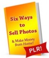 Six Ways To Sell Photos PLR Ebook