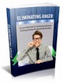 Eliminating Anger: Proven Methods For Achieving Calmness, Thinking clearly And Soothing The Mind Plr Ebook 