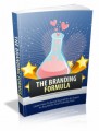 The Branding Formula: Learn How To Brand Yourself As An Expert In Any Niche And Profit Big Time Plr Ebook
