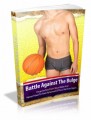 Battle Against The Bulge: Drop Inches From Your Waist And Never Have To Feel Ashamed Of Your Size Ever Again Plr Ebook