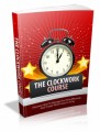The Clockwork Course: Discover How To Manage Your Time Effectively And 'Create' More Hours In A Day Plr Ebook
