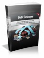 Debt Destroyer: Discover How To Burn Your Bills And Live A Debt-Free, Carefree Life Plr Ebook