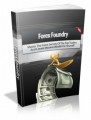 Forex Foundry: Master The Forex Secrets Of The Top Traders And Create Massive Wealth For Yourself Plr Ebook