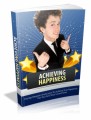 Achieving Happiness: Dump Despair And Learn To Achieve True Happiness For You And Your Loved Ones Plr Ebook