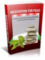 Meditation For Peace: A Guide To Discovering The Joys Of Meditation To Achieve Peace And Calmness Plr Ebook