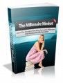 The Millionaire Mindset: Learn The Secrets Of The Most Successful Millionaires And Achieve The Life You Desire Plr Ebook