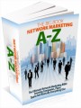 The A To Z Of Network Maketing: The Ultimate Network Marketing Bible Covering Companies, Plans, Teams And Basically Everything Else Plr Ebook