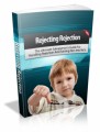 Rejecting Rejection: The Ultimate Salesperson's Guide For Handling Rejection And Turning No's Into Yes's Plr Ebook