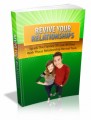 Revive Your Relationships: Spark The Flames Of Love All Over With These Relationship Revival Tools Plr Ebook