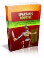 Spartan's Routine: Achieve The Spartan's Body Using This Spartan Training Guide Plr Ebook