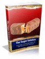 The Sugar Solution: Curb Sugar Cravings Once And For All With These Powerful Techniques Plr Ebook