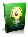 Thinking Bigger: Keys To Aiming Higher And Achieving Bigger Goals In Life To Realize Your Full Potential Plr Ebook