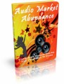 Audio Market Abundance: Create Audio Products That Put Your Competition To Shame Plr Ebook