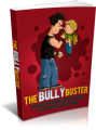 The Bully Buster: Provide Your Child The Needed Help Against Bullying Plr Ebook