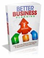 Better Business Planning: The Secrets Behind Developing A Successful Business Plan Plr Ebook