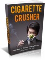 Cigarette Crusher: Easy Ways To Eliminate Smoking Addiction And Revitalize Your Body Plr Ebook