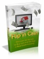Flip'in Cash: Discover The Secrets To Buy Low And Sell High In Real Estate Investing Plr Ebook