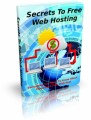 Secrets To Free Web Hosting: Everything You Need To Know About Choosing A Free Web Host Plr Ebook