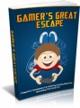 Gamers Great Escape: Powerful Techniques For Quitting Gaming Addiction And Living The Good Life Plr Ebook