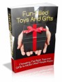 Fun-Filled Toys And Gifts: Choosing The Right Toys And Gifts To Make Other People Happy Plr Ebook