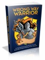 Wrong Way Warrior: A Humorous Look At How To Fail And Still Profit Greatly From Failures Plr Ebook