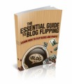 The Essential Guide To Blog Flipping MRR Ebook