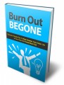 Burn Out Begone Give Away Rights Ebook