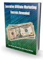 Lucrative Affiliate Marketing Secrets Revealed Give Away Rights Ebook