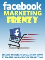Facebook Marketing Frenzy Give Away Rights Ebook