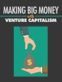 Making Big Money With Venture Capitalism Give Away Rights Ebook