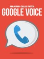 Making Calls With Google Voice Give Away Rights Ebook