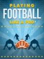 Playing Football Like A Pro MRR Ebook