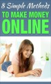 Eight Simple Methods To Make Money Online Personal Use Ebook