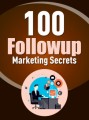 100 Followup Marketing Secrets Give Away Rights Ebook